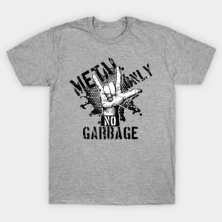 Metal only, NO garbage / Black T-Shirt